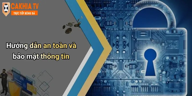 Hướng dẫn an toàn và bảo mật thông tin