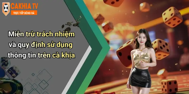 Miễn trừ trách nhiệm và quy định sử dụng thông tin trên cà khịa