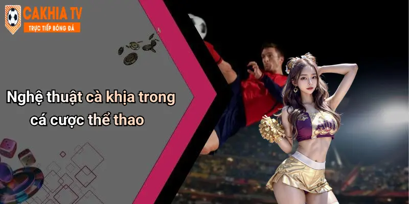 Nghệ thuật cà khịa trong cá cược thể thao