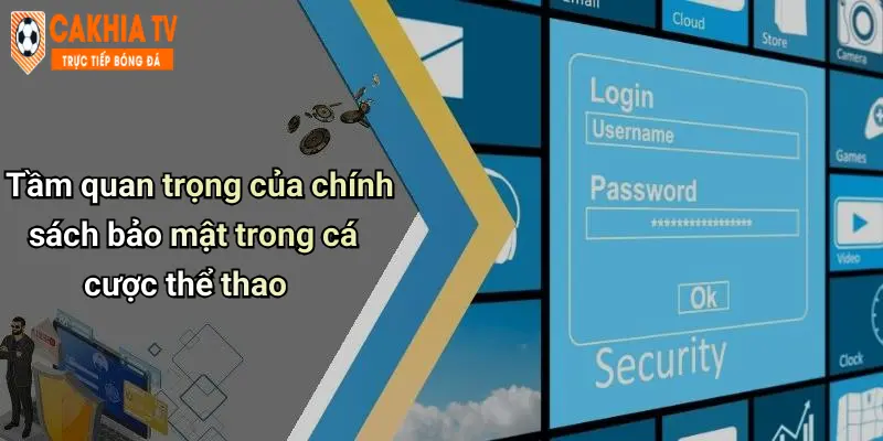 Tầm quan trọng của chính sách bảo mật trong cá cược thể thao