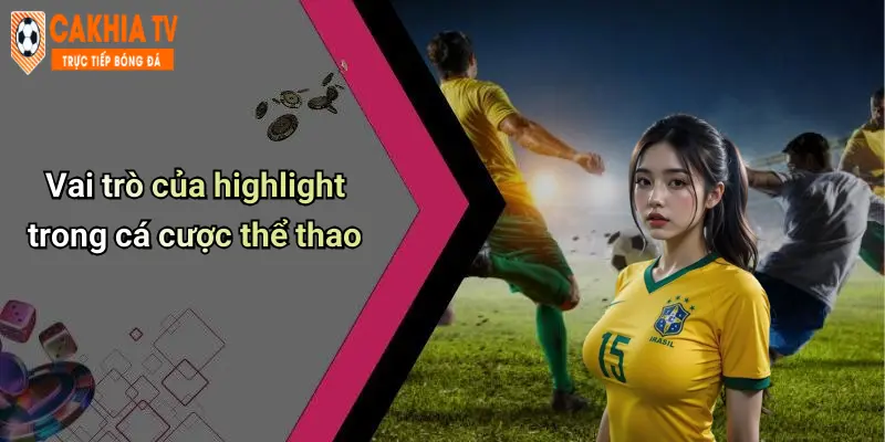 Vai trò của highlight trong cá cược thể thao