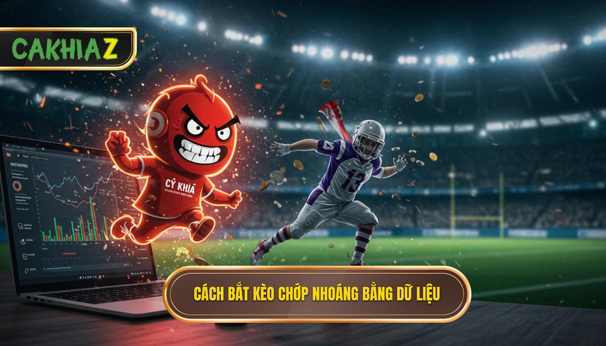 Cách Bắt Kèo Chớp Nhoáng Bằng Dữ Liệu
