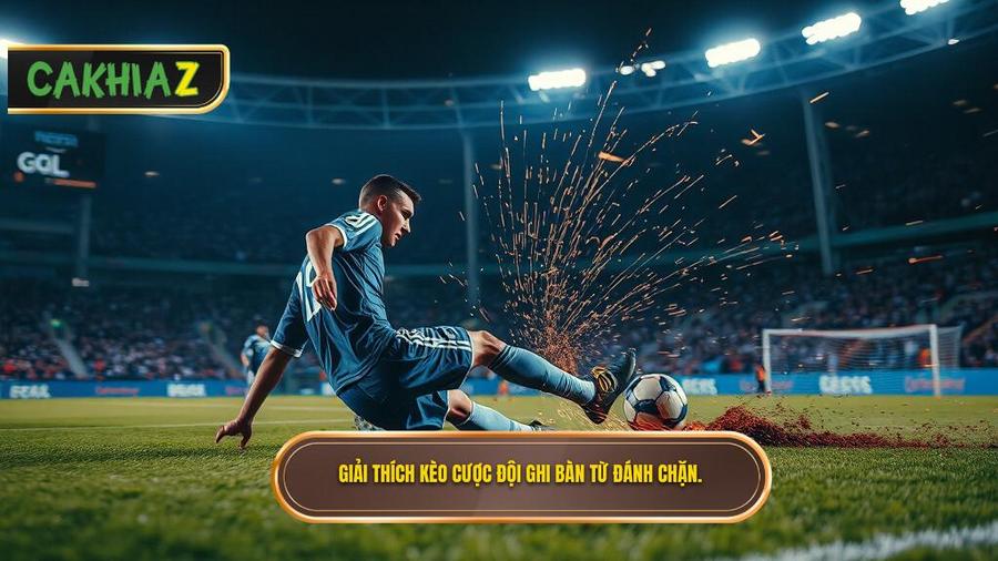 Hiểu đúng về Kèo cược đội ghi bàn từ tình huống đánh chặn là gì?