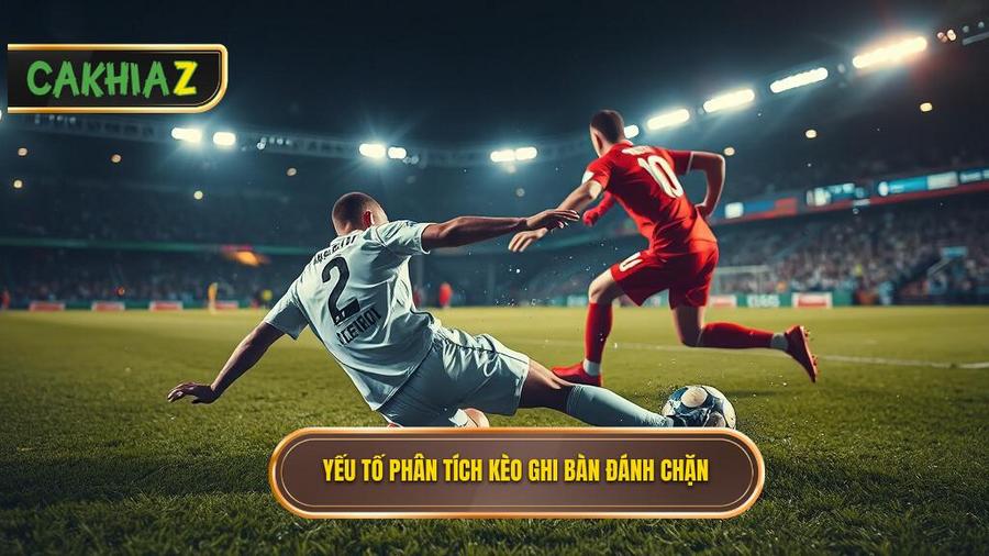 Các yếu tố then chốt khi phân tích Kèo cược đội ghi bàn từ tình huống đánh chặn