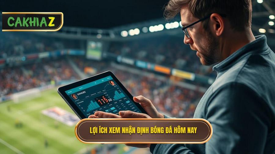 Tầm quan trọng của việc xem nhận định bóng đá hôm nay